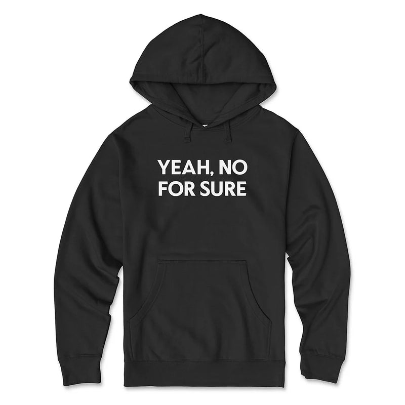 Yeah No For Sure Hoodie Black - San Diego Slang Funny Quote Unisex Pullover Sweatshirt | San Diego Humor