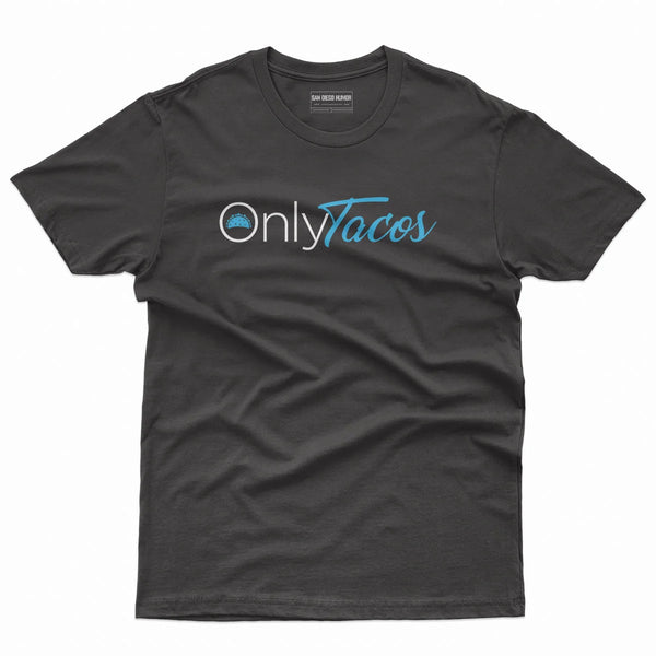 OnlyTacos T-Shirt Black - Funny Taco Parody Unisex Tee | San Diego Humor