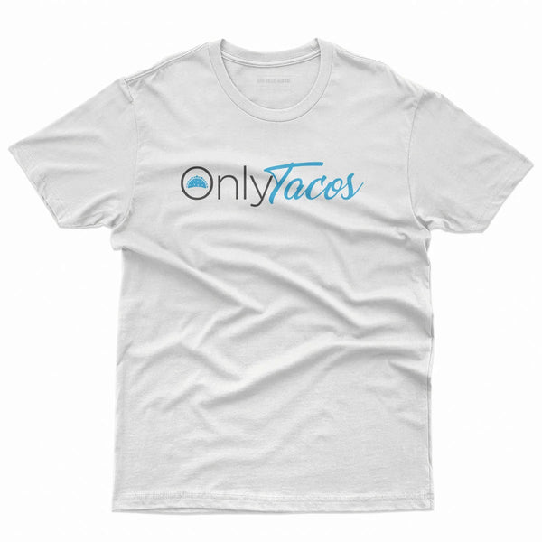 OnlyTacos T-Shirt White - Funny Taco Parody Unisex Tee | San Diego Humor