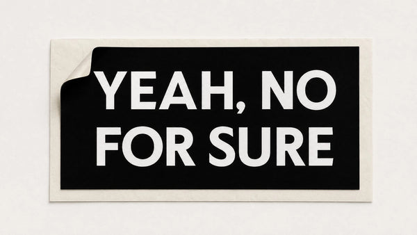 Yeah No For Sure - Sticker