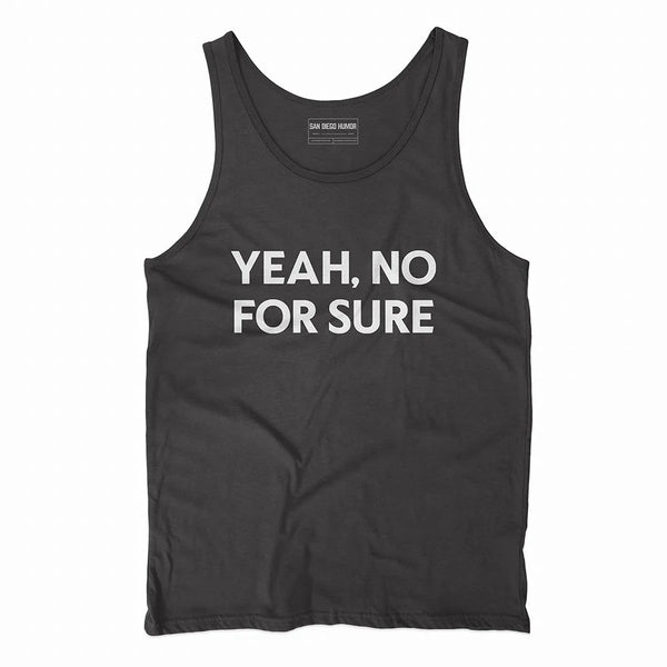 Yeah No For Sure Tank Top Black - San Diego Slang Funny Quote Unisex Tank Top | San Diego Humor
