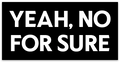 Yeah No For Sure - Sticker