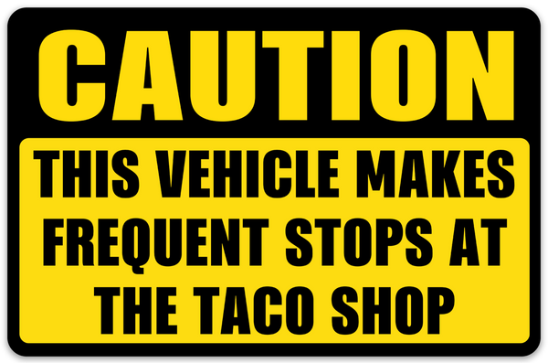 Caution Frequent Stops At The Taco Shop Bumper Sticker Design - Yellow Caution Sign Funny Taco Lover Vinyl Bumper Sticker 5x3.25 Inch San Diego Humor | San Diego Humor